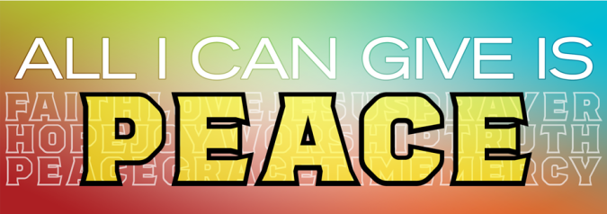 All I Can Give Is…Peace